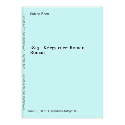1813 kriegsfeuer roman - -,